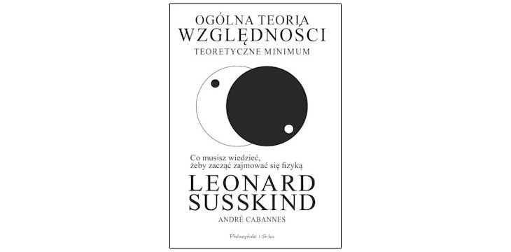 Nowość wydawnicza "Ogólna teoria względności. Teoretyczne minimum" Leonard Susskind, André Cabannes