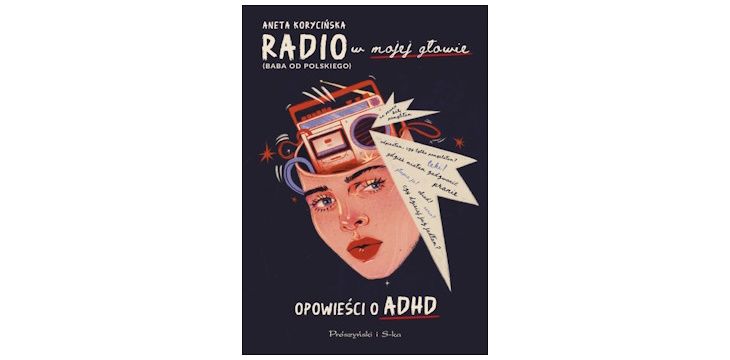 Nowość wydawnicza "Radio w mojej głowie. Opowieści o ADHD" Aneta Korycińska