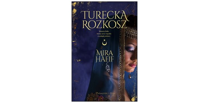 Nowość wydawnicza "Turecka rozkosz" Mira Hafif