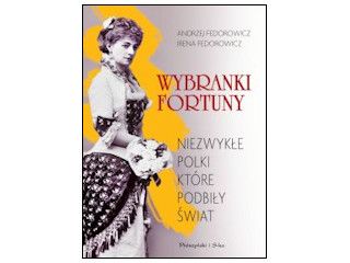 Nowość wydawnicza "Wybranki fortuny" Andrzej Fedorowicz, Irena Fedorowicz.