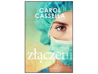 Nowość wydawnicza "Złączeni" Carol Cassella.