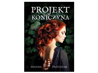 Nowość wydawnicza "Projekt Koniczyna" Milena Pastuszak