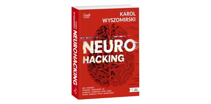 Nowość wydawnicza "Neurohacking" Karol Wyszomirski