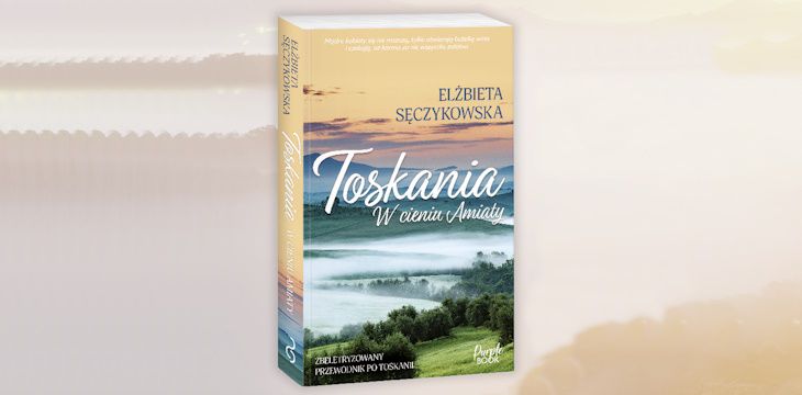 Nowość wydawnicza "Toskania. W cieniu Amiaty" Elżbieta Sęczykowska