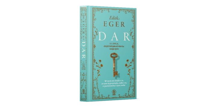 Nowość wydawnicza "Dar. 12 lekcji, dzięki którym odmienisz swoje życie" Edith Eger