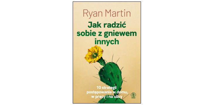 Nowość wydawnicza "Jak radzić sobie z gniewem innych" Ryan Martin