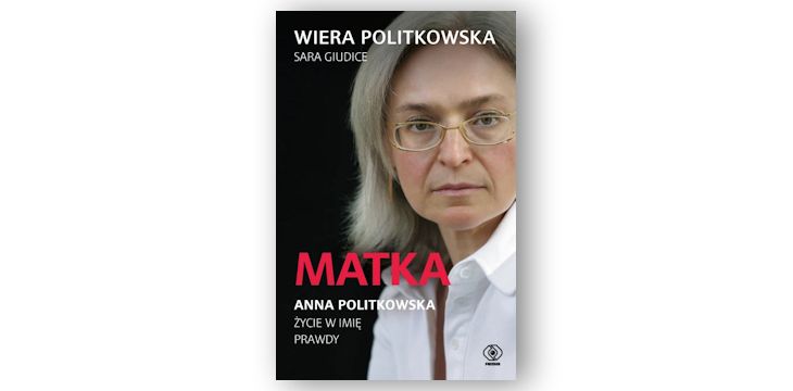Recenzja książki „Matka. Anna Politkowska. Życie w imię prawdy”.