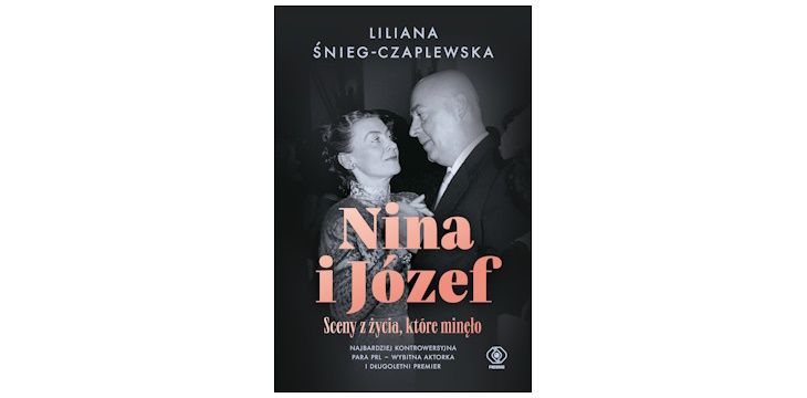 Nowość wydawnicza "Nina i Józef. Sceny z życia, które minęło" Liliana Śnieg-Czaplewska