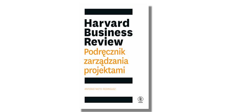 Recenzja książki „Harvard Business Review. Podręcznik zarządzania projektami”.