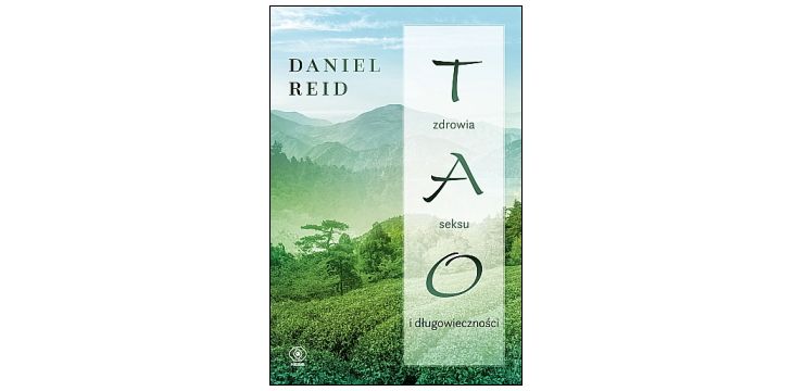 Nowość wydawnicza "Tao zdrowia, seksu i długowieczności" Daniel Reid