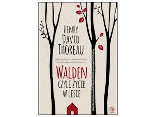 Recenzja książki „Walden, czyli życie w lesie”.