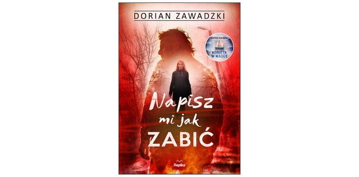 Nowość wydawnicza "Napisz mi jak zabić" Dorian Zawadzki