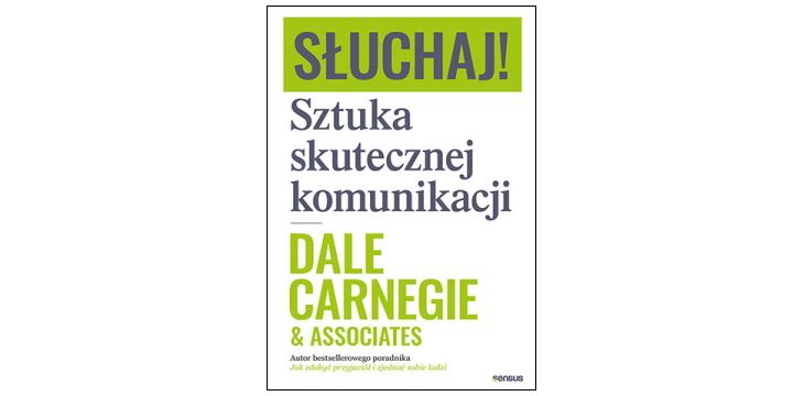 Nowość wydawnicza "Słuchaj! Sztuka skutecznej komunikacji" Dale Carnegie & Associates