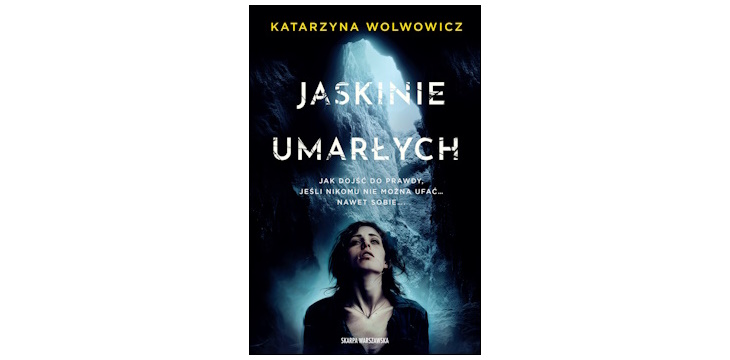 Nowość wydawnicza "Jaskinie umarłych" Katarzyna Wolwowicz