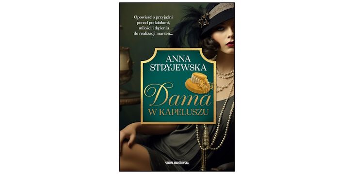 Nowość wydawnicza "Dama w kapeluszu" Anna Stryjewska