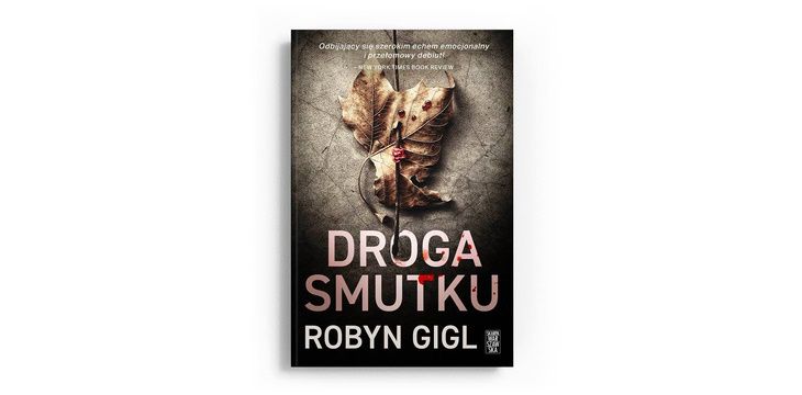 Nowość wydawnicza „Droga smutku” Robyn Gigl