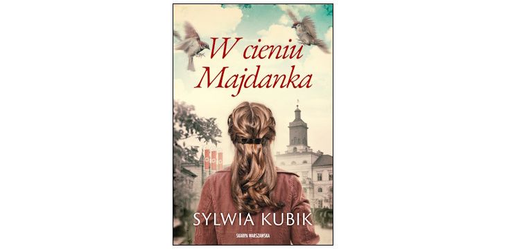 Nowość wydawnicza "W cieniu Majdanka" Sylwia Kubik