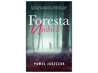 Nowość wydawnicza "Foresta Umbra" Paweł Jaszczuk.