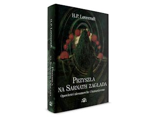 Recenzja książki „Przyszła na Sarnath zagłada. Opowieści niesamowite i fantastyczne”.