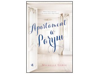 Nowość wydawnicza "Apartament w Paryżu" Michelle Gable.