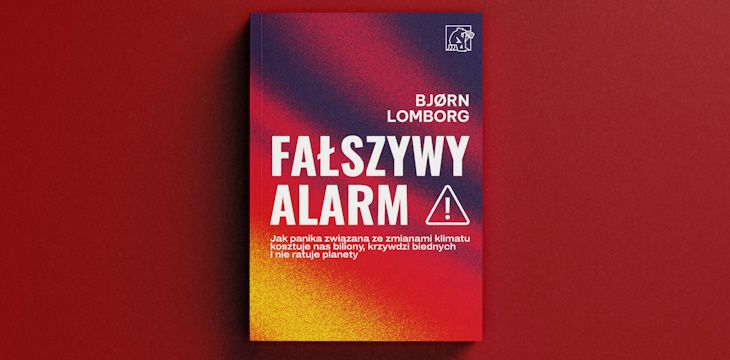 Nowość wydawnicza "Fałszywy alarm" Bjørn Lomborg