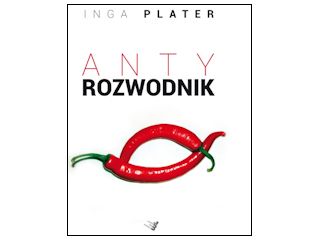Nowość wydawnicza "Antyrozwodnik" Inga Plater.