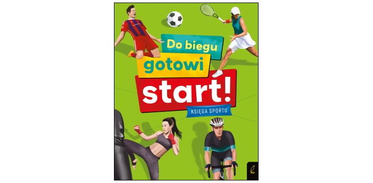 Recenzja książki "Do biegu! Gotowi! Start! Księga sportu".