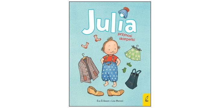 Nowość wydawnicza "Julia przynosi skarpetki" Lisa Moroni