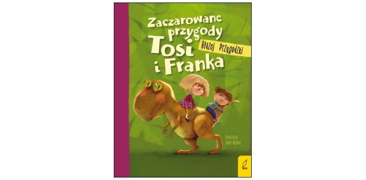 Nowość wydawnicza "Zaczarowane przygody Tosi i Franka" Błażej Przygodzki