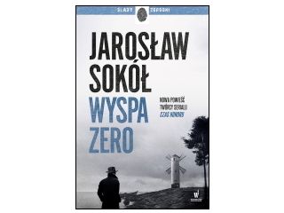 Nowość wydawnicza "Wyspa zero" Jarosław Sokół