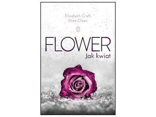 Nowość wydawnicza "Flower. Jak kwiat" Elizabeth Craft, Shea Olsen.