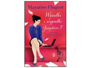 Nowość wydawnicza "Wpadki i wypadki Josephine F." Mazarine Pingeot.
