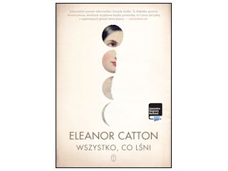 Nowość wydawnicza "Wszystko, co lśni" Eleanor Catton.