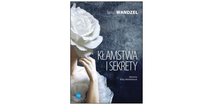 Nowość wydawnicza "Kłamstwa i sekrety" Tomasz Wandzel