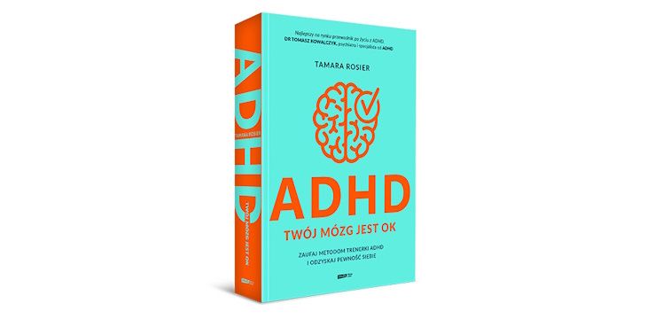Nowość wydawnicza "ADHD. Twój mózg jest OK" Tamara Rosier