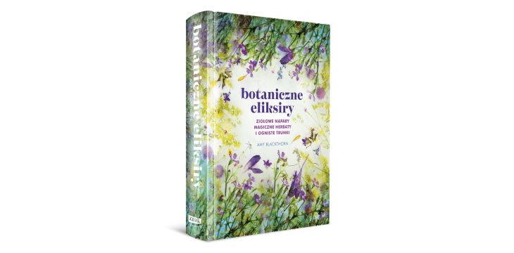 Nowość wydawnicza "Botaniczne eliksiry" Amy Blackthorn 
