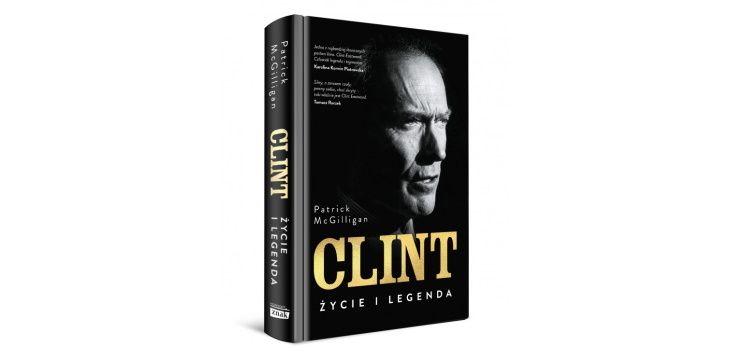 Nowość wydawnicza "Clint. Życie i legenda" Patrick Mcgilligan