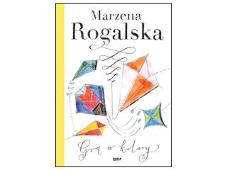 Nowość wydawnicza "Gra w kolory" Marzena Rogalska.