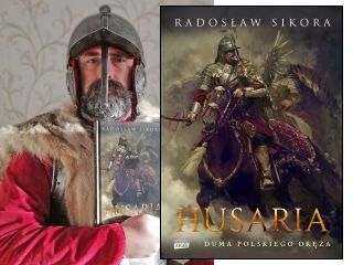Nowość wydawnicza "Husaria. Duma polskiego oręża" Radosław Sikora.