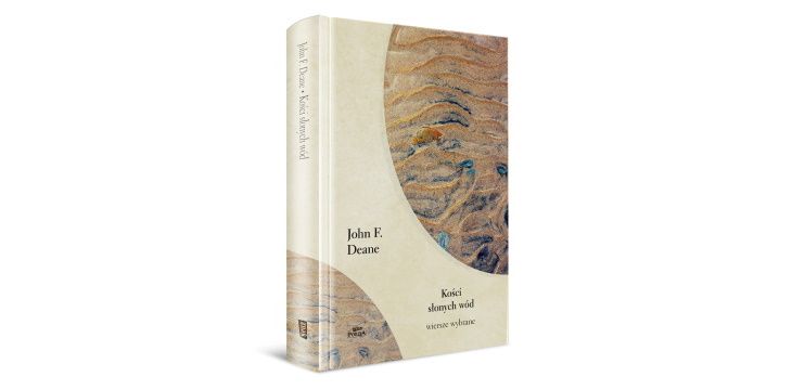 Nowość wydawnicza "Kości słonych wód. Wiersze wybrane" John K. Deane  