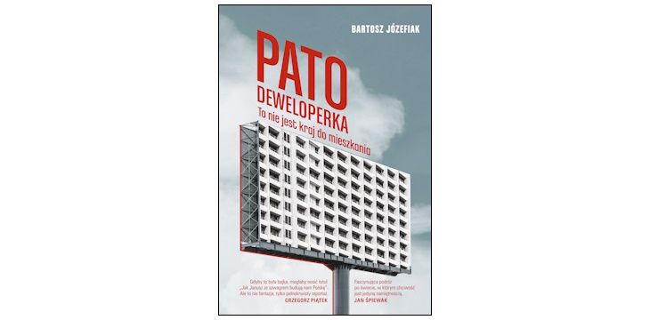 Nowość wydawnicza "Patodeweloperka. To nie jest kraj do mieszkania" Bartosz Józefiak