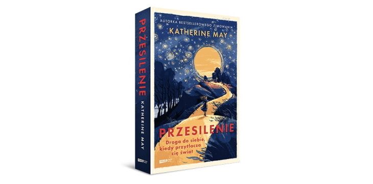 Nowość wydawnicza "Przesilenie. Droga do siebie, kiedy przytłacza cię świat" Katherine May