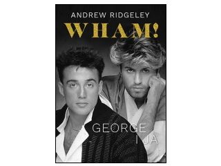 Nowość wydawnicza "Wham! George i ja" Andrew Ridgeley