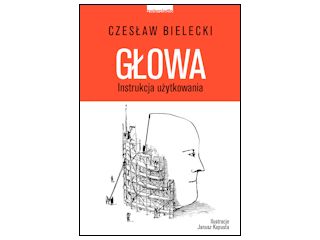Nowość wydawnicza "Głowa. Instrukcja użytkowania" Czesław Bielecki.