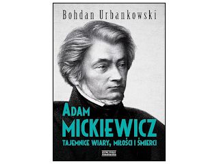 Recenzja książki „Adam Mickiewicz. Tajemnice wiary, miłości i śmierci”.