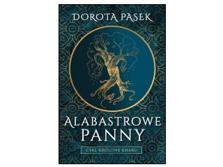 Nowość wydawnicza "Alabastrowe panny" Dorota Pasek