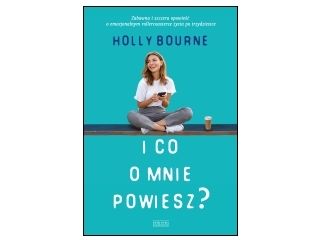 Nowość wydawnicza "I co o mnie powiesz" Holly Bourne