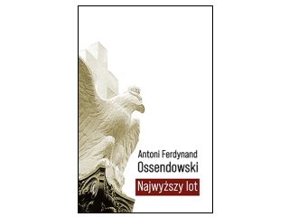 Nowość wydawnicza "Najwyższy lot" Antoni Ferdynand Ossendowski