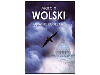 Nowość wydawnicza "Ostatnie konklawe" Marcin Wolski.