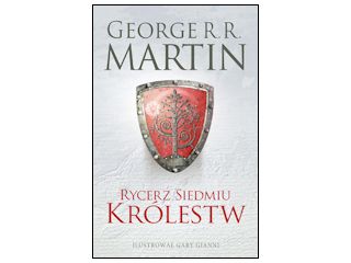 Nowość wydawnicza "Rycerz Siedmiu Królestw. Wydanie ilustrowane" George R.R. Martin.